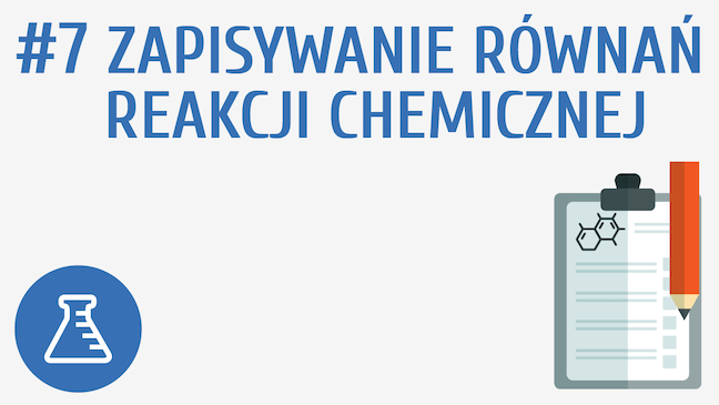 Zapisywanie równań reakcji chemicznej