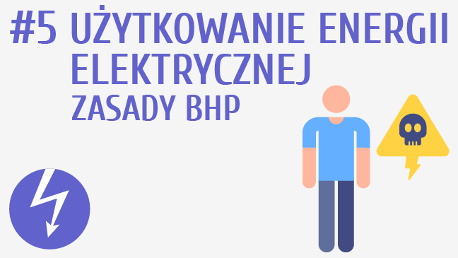 Użytkowanie energii elektrycznej. Zasady BHP