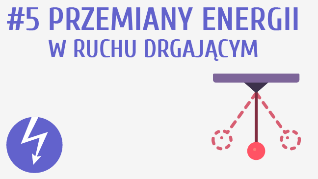 Przemiany energii w ruchu drgającym