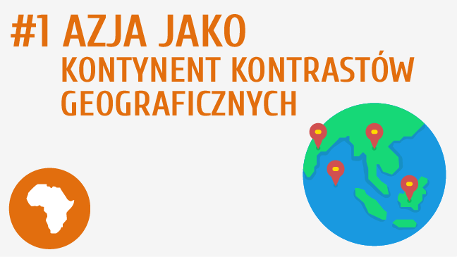 Azja jako kontynent kontrastów geograficznych