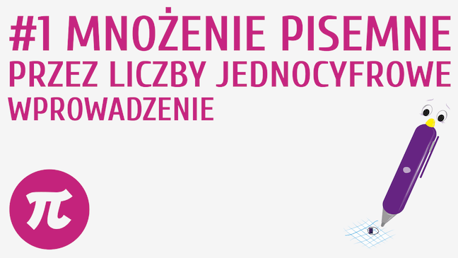 Mnożenie pisemne przez liczby jednocyfrowe - wprowadzenie