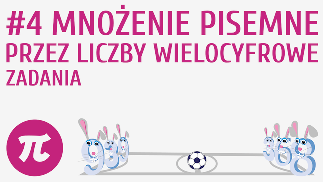 Mnożenie pisemne przez liczby wielocyfrowe - zadania