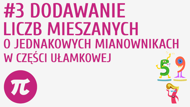 Dodawanie liczb mieszanych o jednakowych mianownikach w części ułamkowej