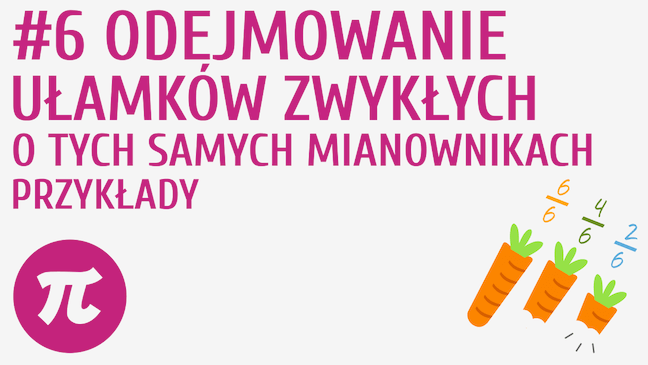 Odejmowanie ułamków o tych samych mianownikach - przykłady