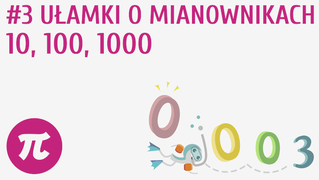 Ułamki o mianownikach 10, 100, 1000