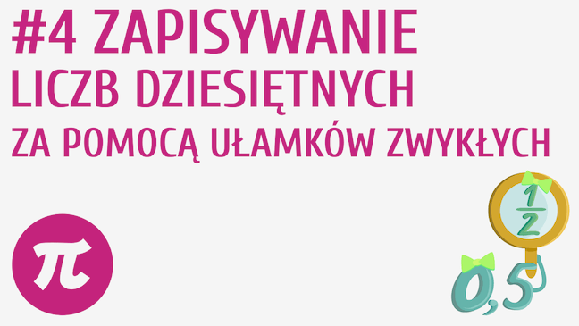 Zapisywanie liczb dziesiętnych za pomocą ułamków zwykłych