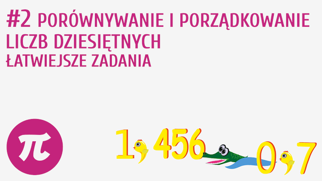 Porównywanie i porządkowanie liczb dziesiętnych - łatwiejsze zadania