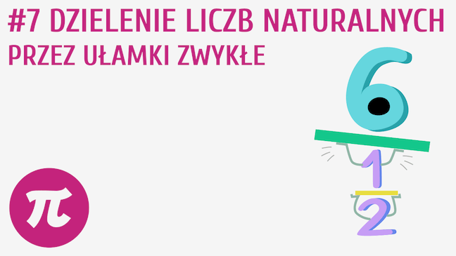 Dzielenie liczb naturalnych przez ułamki zwykłe