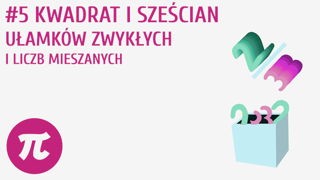 Kwadrat i sześcian ułamków zwykłych i liczb mieszanych