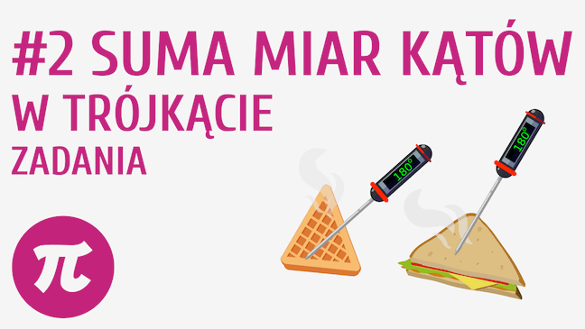 Suma miar kątów w trójkącie - zadania