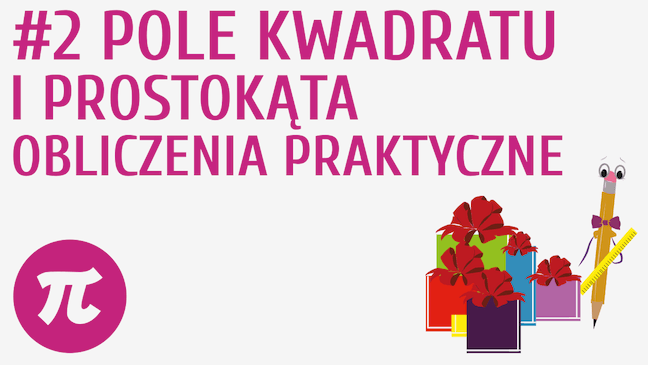 Pole kwadratu i prostokąta - obliczenia praktyczne