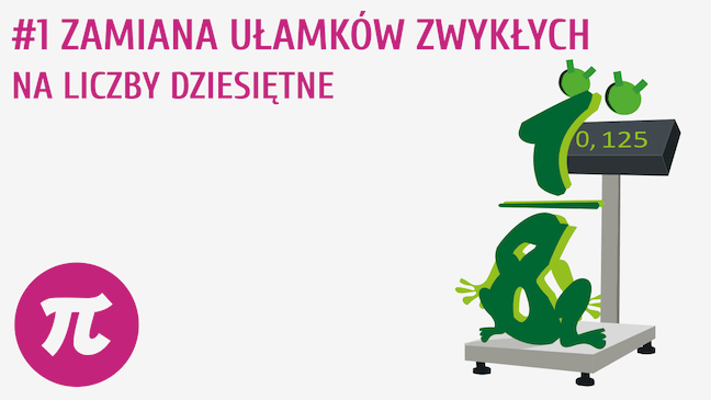 Zamiana ułamków zwykłych na liczby dziesiętne