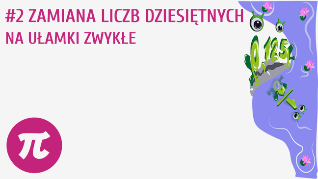 Zamiana liczb dziesiętnych na ułamki zwykłe