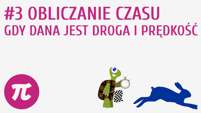 Obliczanie czasu, gdy dana jest droga i prędkość