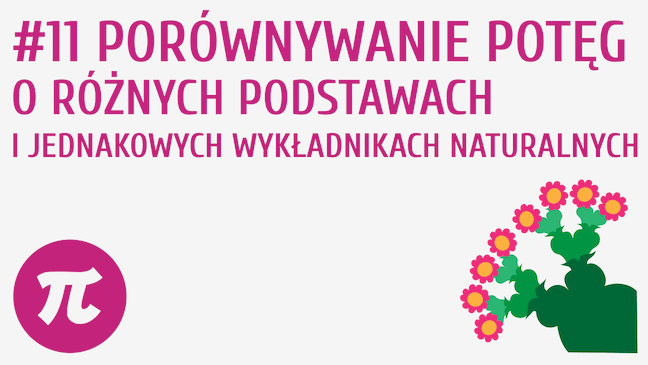 Porównywanie potęg o różnych podstawach i jednakowych wykładnikach naturalnych