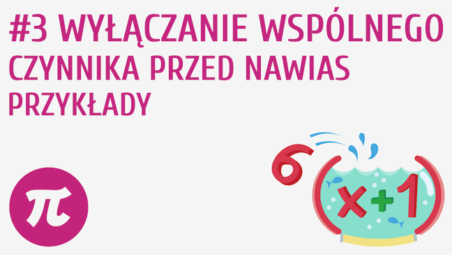 Wyłączanie wspólnego czynnika przed nawias - przykłady