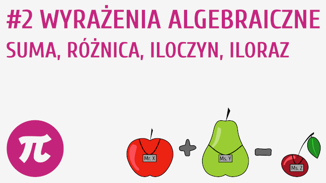 Wyrażenia algebraiczne - suma, różnica, iloczyn, iloraz