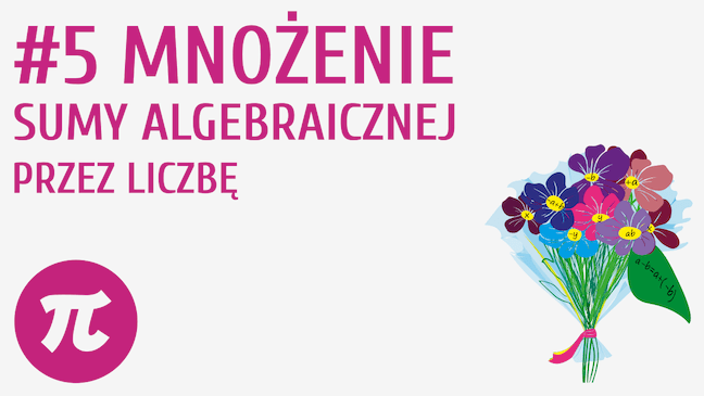 Mnożenie sumy algebraicznej przez liczbę