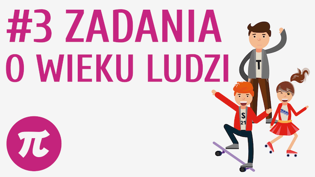 Zadania o wieku ludzi