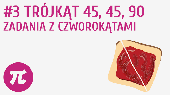 Trójkąt 45, 45, 90 - zadania z czworokątami