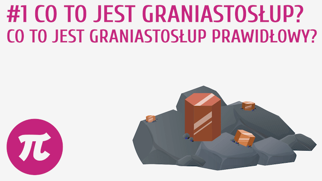 Co to jest graniastosłup? Co to jest graniastosłup prawidłowy?