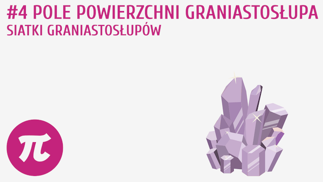 Pole powierzchni graniastosłupa. Siatki graniastosłupów