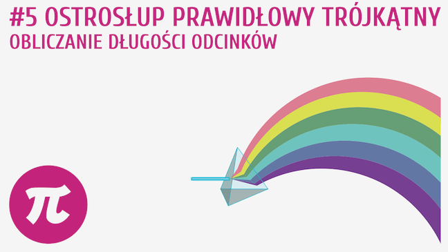 Ostrosłup prawidłowy trójkątny - obliczanie długości odcinków