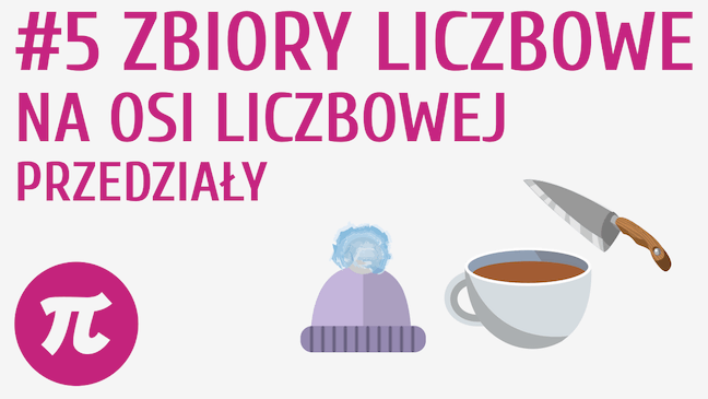 Zbiory liczbowe na osi liczbowej, przedziały