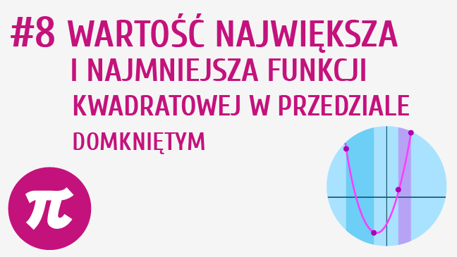Wartość największa i najmniejsza funkcji kwadratowej w przedziale domkniętym