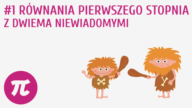 Równania pierwszego stopnia z dwiema niewiadomymi