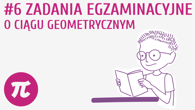 Zadania egzaminacyjne o ciągu geometrycznym