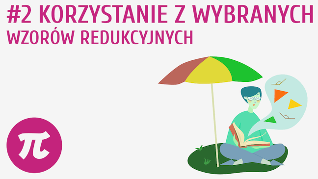 Korzystanie z wybranych wzorów redukcyjnych