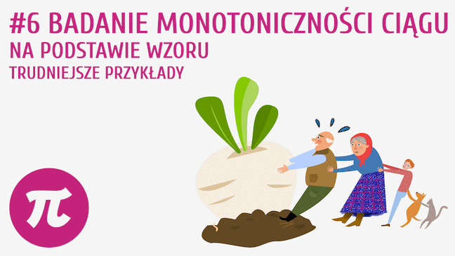 Badanie monotoniczności ciągu na podstawie wzoru - trudniejsze przykłady