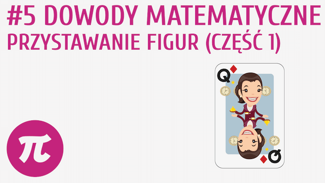 Dowody matematyczne - przystawanie figur (część 1)