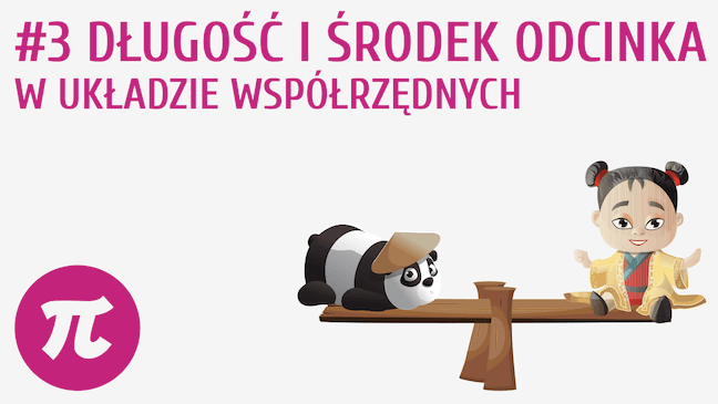 Długość i środek odcinka w układzie współrzędnych