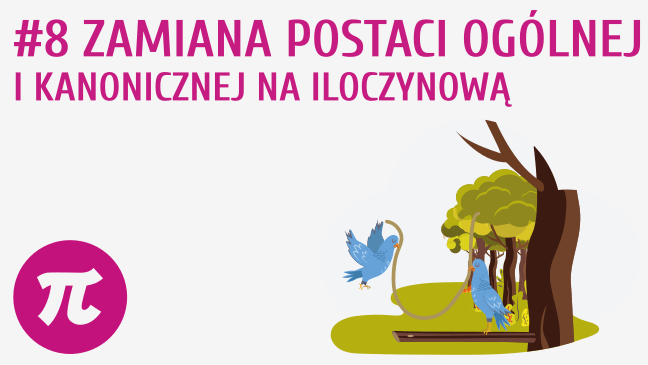 Zamiana postaci ogólnej i kanonicznej na iloczynową