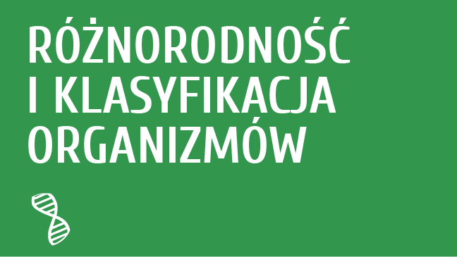 Różnorodność i klasyfikacja organizmów