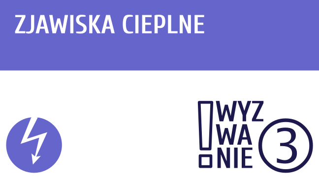 WYZWANIE ③ Zjawiska cieplne