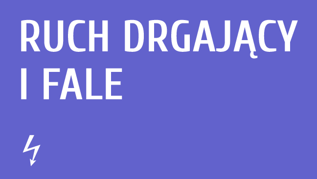 Ruch drgający i fale