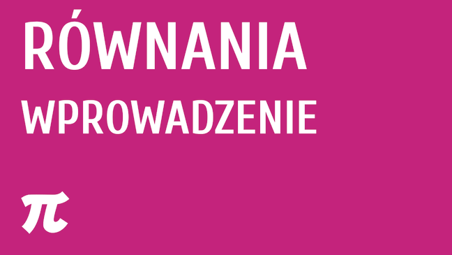 Równania - wprowadzenie