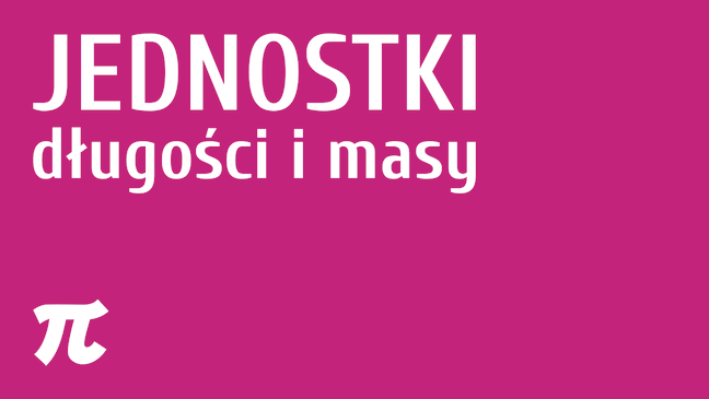 Jednostki długości i masy