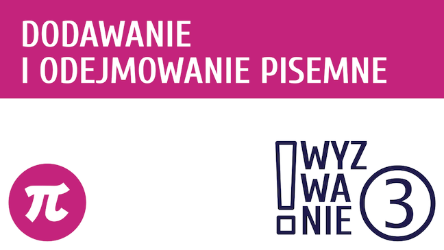 WYZWANIE ③ Działania pisemne - dodawanie i odejmowanie