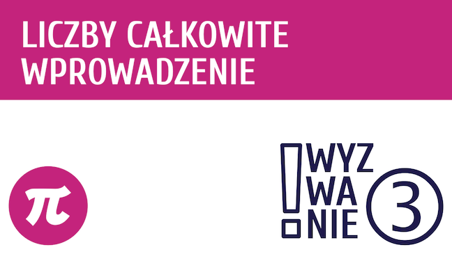 WYZWANIE ③ Liczby całkowite – wprowadzenie