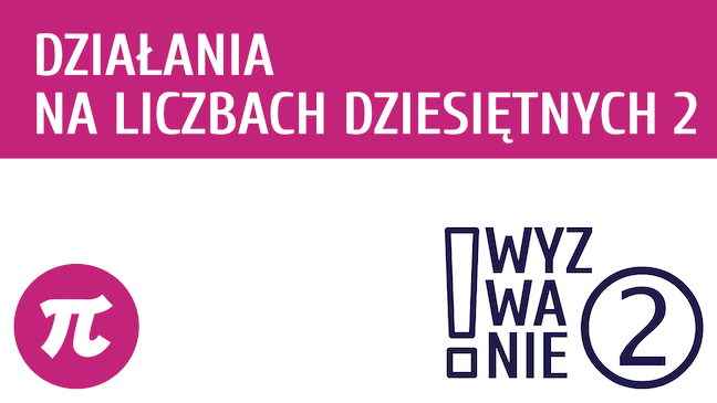 WYZWANIE ② Działania na liczbach dziesiętnych 2