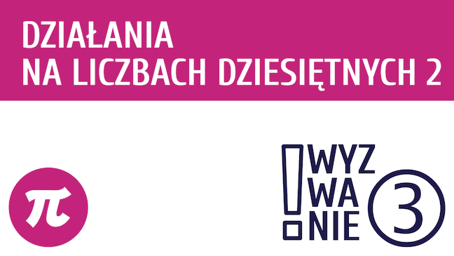 WYZWANIE ③ Działania na liczbach dziesiętnych 2