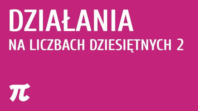 Działania na liczbach dziesiętnych 2