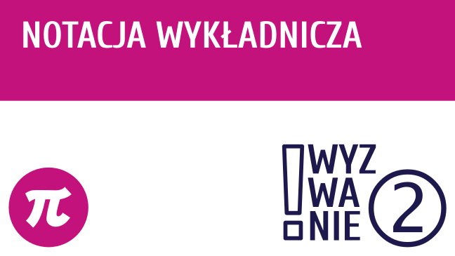 WYZWANIE ② Notacja wykładnicza