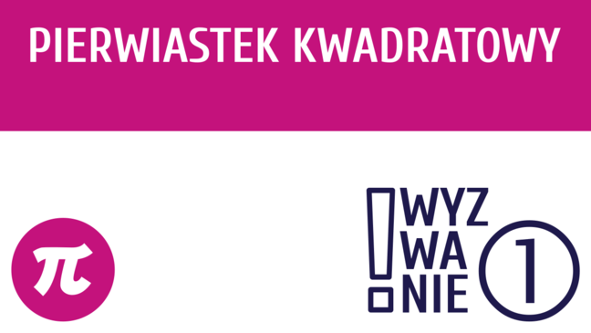 WYZWANIE ① Pierwiastek kwadratowy