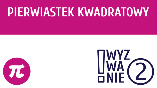 WYZWANIE ② Pierwiastek kwadratowy