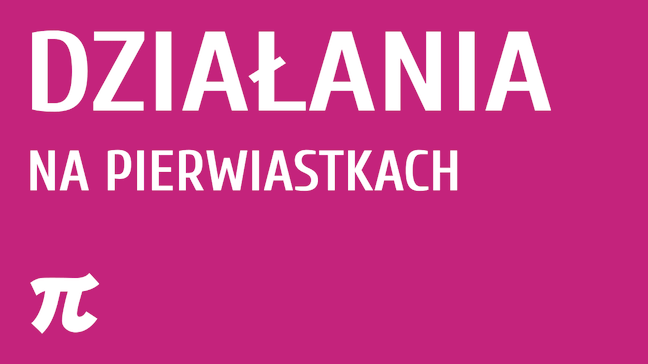 Działania na pierwiastkach